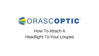 How To Attach a Headlight To Your Loupe