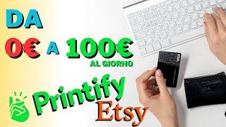 GENERA più di 100€ al giorno con PRINTIFY ed ETSY