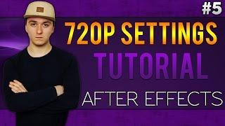 Adobe After Effects CC: Best 720p Render Settings For YouTube - Tutorial #5