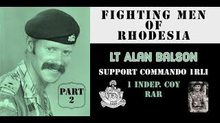 Fighting Men of Rhodesia ep198 | Lt Alan Balson part 2 | RLI & 1 Indep. Coy RAR