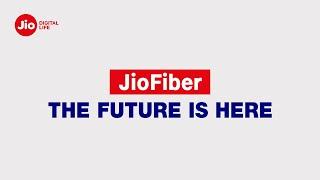 JioFiber - The future is here