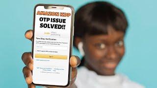 How To Solve Amazon KDP OTP Issues | Amazon rejecting Nigerian numbers {solution}