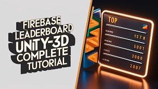 Unity3D Firebase Leaderboard Tutorial: Create Dynamic Scoreboards with Real-time Database