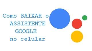 Como BAIXAR o ASSISTENTE GOOGLE no celular