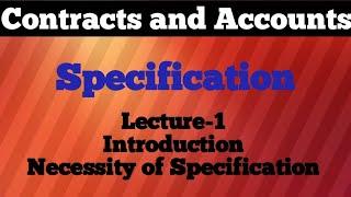 Specification and Necessity of Specification || Specification || Contracts and Accounts ||