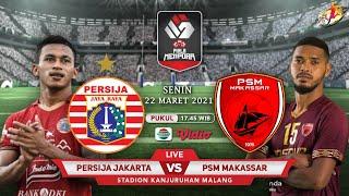  LIVE PERSIJA JAKARTA vs PSM MAKASSAR || PIALA MENPORA 2021