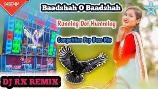 Baadshah O Baadshah New Running Humming Bass Competition Pop Mix Power Full Dj Rx Remix কাগের ডাক