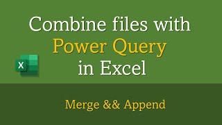 Power Query to Combine and Import Files in Excel