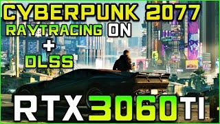 Cyberpunk 2077 | RTX 3060 Ti FPS Test [PSYCHO Settings + Ray Tracing + DLSS]