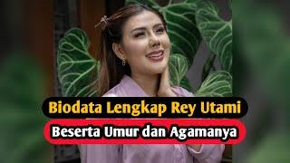 Profil & biodata Rey Utami Lengkap Umur dan Agama