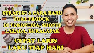 Cara Baru Jual Produk Langsung Laku Laris Di Tokopedia Shopee Lazada Bukalapak