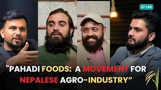 Pahadi Foods: A Local Brand Looking To Uplift Nepali Farmers | A Roundtable Discussion | EP 186