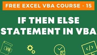 Free Excel VBA Course #15 - IF Then Else Statement in Excel VBA