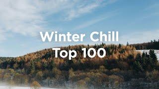 Top 100 Winter Chill ️ Chillout Tracks for Cozy Evenings