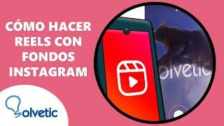  Cómo Hacer Reels con Fondos Instagram