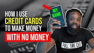 How I Use Credit Cards To Make Money With No Money