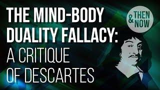 The Mind-Body Duality Fallacy: A Critique of Descartes