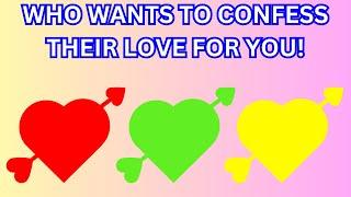 Who Wants To Confess Their Love For You?Pick A Card Love Tarot Reading