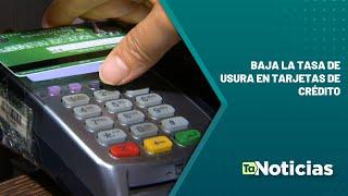 Baja la tasa de usura en tarjetas de crédito- Teleantioquia Noticias