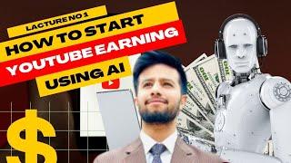 How to Start YouTube Earning Secrets to Using AI {Lacture1]#groomyourlife