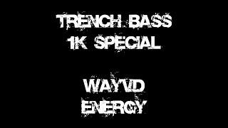 TRENCH BASS 1K Followers Special - WayvD - Energy
