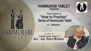 Resumption of “How to Practise”  series of Hammurabi Tablet_Adv. Rahul Mhaskar