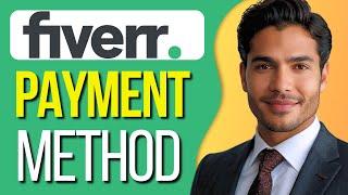 How To Add Fiverr Payment Method 2024 (Step by Step)