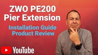 ZWO PE200 Pier Extension for the AM5 TC40 Tripod - Installation Guide and Product Review