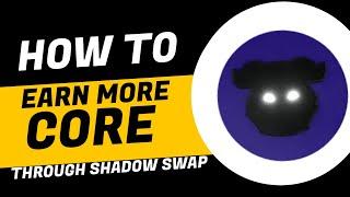 How Earn More Core Using Shadow Swap