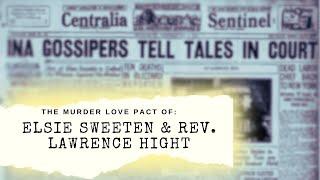 The Murder Love Pact of Elsie Sweeten & Reverend Lawrence Hight