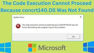 How To Fix The Code Execution Cannot Proceed Because concrt140.Dll Was Not Found