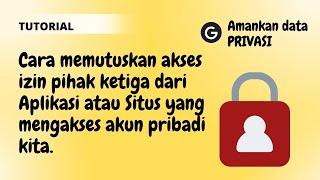 Cara Cek dan Hapus Akses Akun google ke Pihak Ketiga | amankan Data Privasi