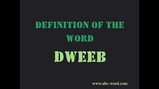 Definition of the word "Dweeb"