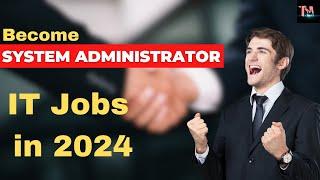 How to become system Administrator in 2024 ! Get System Admin Job in year 2024 !