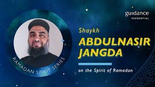 Guidance's Ramadan Spirit Series 2 of 4 - Shaykh AbdulNasir Jangda