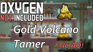 Gold Volcano Tamer - No Aquatuner Needed! - Oxygen Not Included