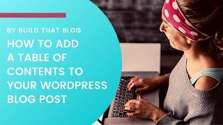 How to Add a Table of Contents to Your WordPress Blog Posts