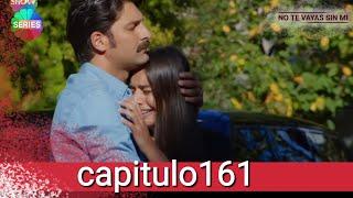 No Te Vayas Sin Mi | Capitulo 161 / HD