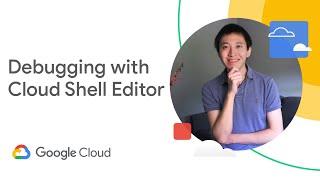 How to debug an application with Cloud Shell Editor