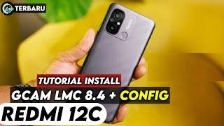 TERBARU ‼️ TUTORIAL CARA PASANG GCAM LMC 8.4 DAN CONFIG UNTUK REDMI 12C | Google camera Redmi 12c