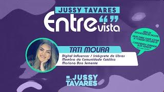 JUSSY ENTREVISTA TATI MOURA | #JussyEntrevista02