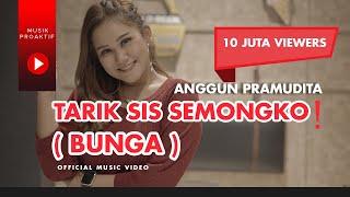 Tarik Sis Semongko | Anggun Pramudita - Bunga (Official Music Video)