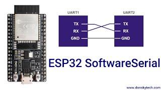 Using ESP32 SoftwareSerial in your Arduino Projects