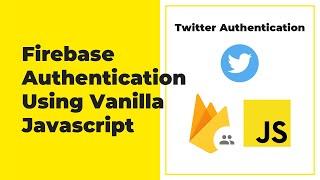 Firebase Authentication For Web (Javascript) - Twitter Authentication