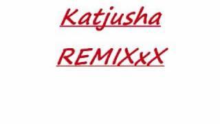 Katjusha remixXx