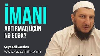 İmanı artırmaq üçün nə edək? \ Şeyx Adil