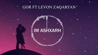 Gor ft Levon Zaqaryan - Im Ashxarh (Lyrics)