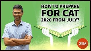 How to Prepare for CAT 2020 from July? | CAT 2020 | 2IIM CAT Prep | Use  
