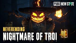 NEVERENDING NIGHTMARE OF TROI | PUBG: NEW STATE