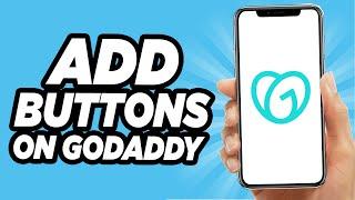 How To Add Buttons On GoDaddy - Quick And Easy!